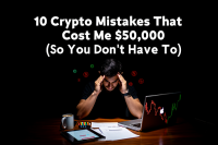 10个让我损失5万美元的加密货币错误（让你免受其害）